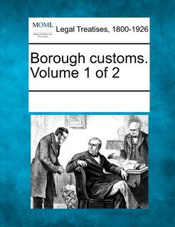 Front cover_Borough Customs. Volume 1 Of 2