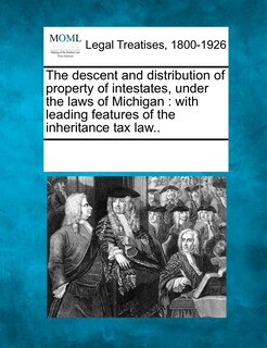 Couverture_The Descent And Distribution Of Property Of Intestates, Under The Laws Of Michigan