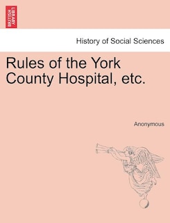 Front cover_Rules Of The York County Hospital, Etc.
