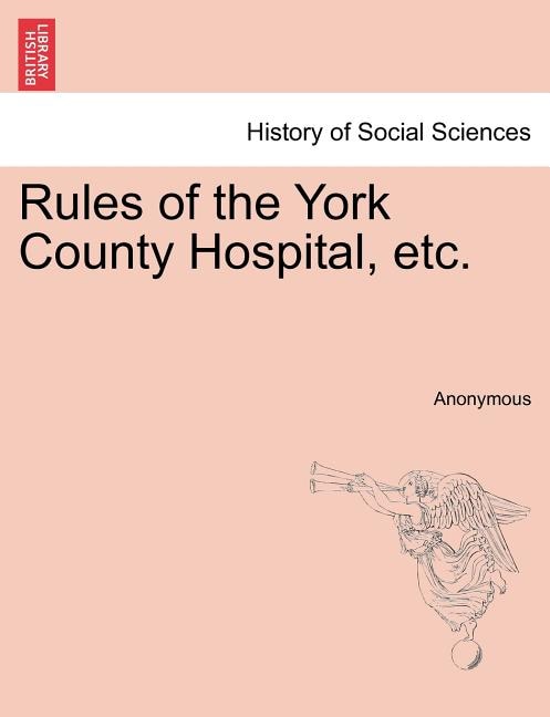 Front cover_Rules Of The York County Hospital, Etc.