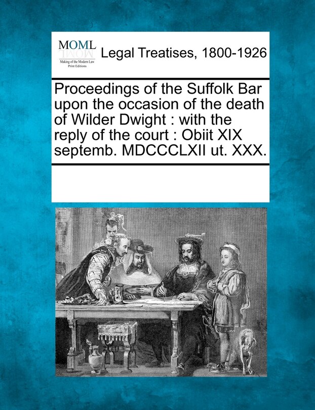Front cover_Proceedings of the Suffolk Bar Upon the Occasion of the Death of Wilder Dwight