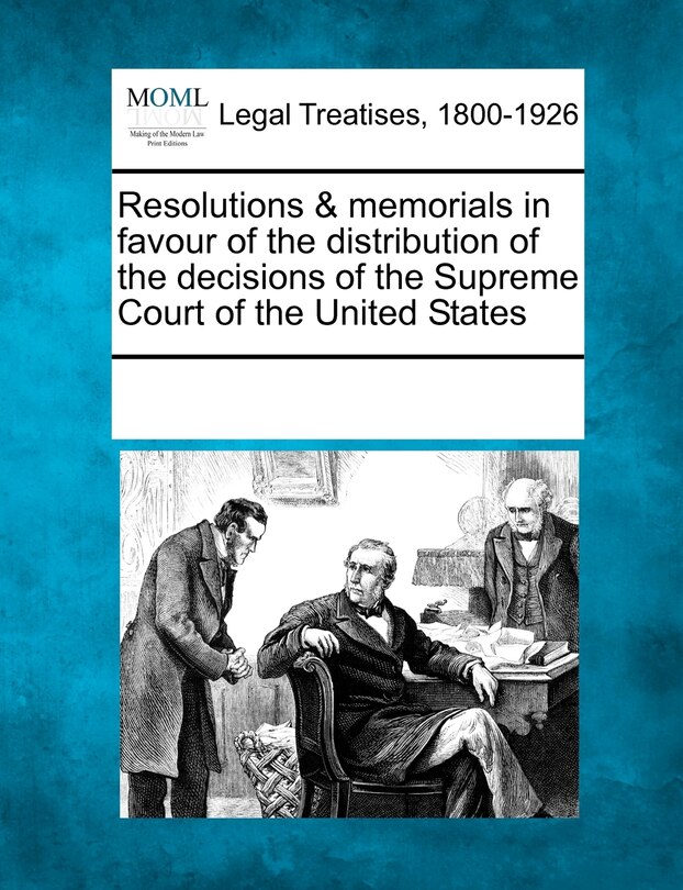 Couverture_Resolutions & Memorials In Favour Of The Distribution Of The Decisions Of The Supreme Court Of The United States