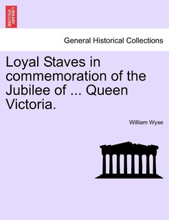 Couverture_Loyal Staves In Commemoration Of The Jubilee Of ... Queen Victoria.