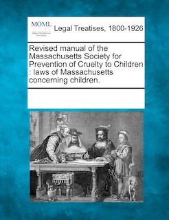 Front cover_Revised Manual Of The Massachusetts Society For Prevention Of Cruelty To Children