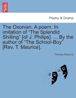 Front cover_The Oxonian. a Poem. in Imitation of the Splendid Shilling [of J. Philips]. ... by the Author of the School-Boy [rev. T. Maurice].
