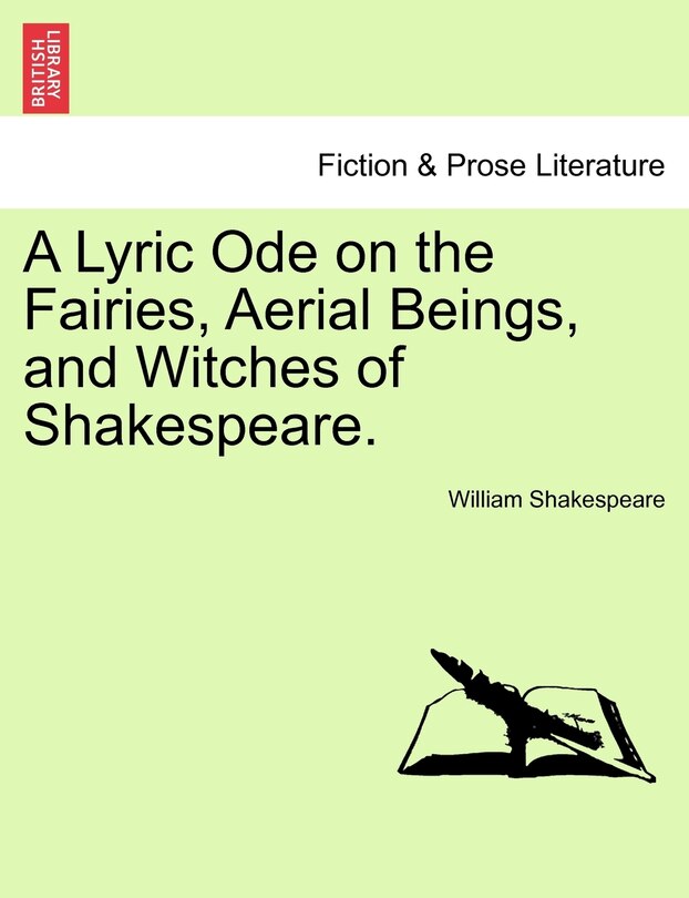 A Lyric Ode On The Fairies, Aerial Beings, And Witches Of Shakespeare.