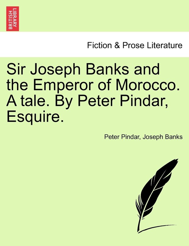 Front cover_Sir Joseph Banks And The Emperor Of Morocco. A Tale. By Peter Pindar, Esquire.