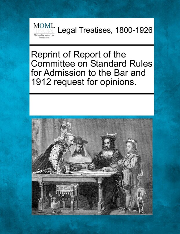 Couverture_Reprint Of Report Of The Committee On Standard Rules For Admission To The Bar And 1912 Request For Opinions.