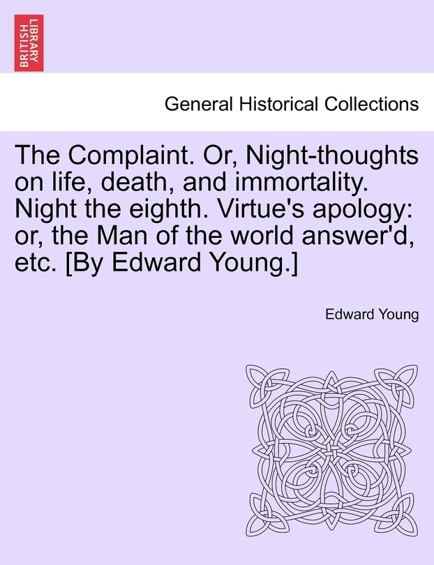 Front cover_The Complaint. Or, Night-thoughts On Life, Death, And Immortality. Night The Eighth. Virtue's Apology