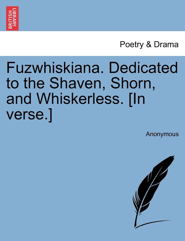 Front cover_Fuzwhiskiana. Dedicated To The Shaven, Shorn, And Whiskerless. [in Verse.]