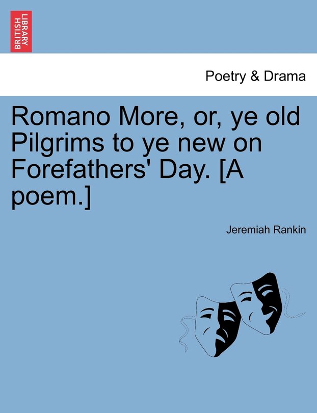Front cover_Romano More, Or, Ye Old Pilgrims To Ye New On Forefathers' Day. [a Poem.]
