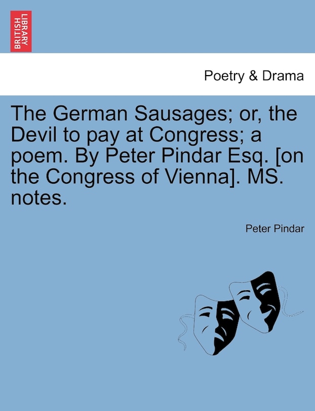 Front cover_The German Sausages; Or, The Devil To Pay At Congress; A Poem. By Peter Pindar Esq. [on The Congress Of Vienna]. Ms. Notes.