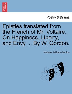 Front cover_Epistles Translated From The French Of Mr. Voltaire. On Happiness, Liberty, And Envy ... By W. Gordon.