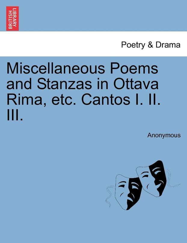 Miscellaneous Poems And Stanzas In Ottava Rima, Etc. Cantos I. Ii. Iii.