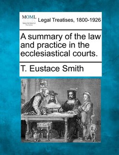 Couverture_A Summary Of The Law And Practice In The Ecclesiastical Courts.