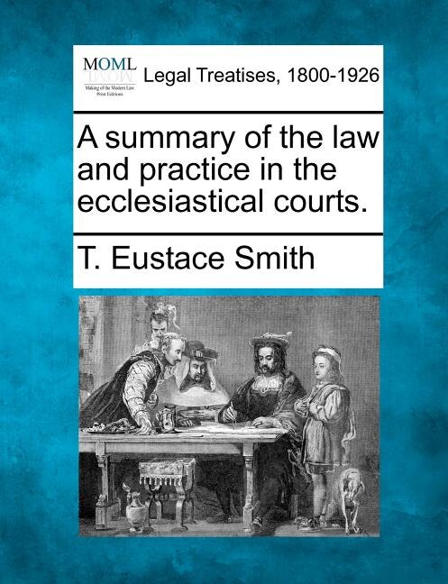 Couverture_A Summary Of The Law And Practice In The Ecclesiastical Courts.