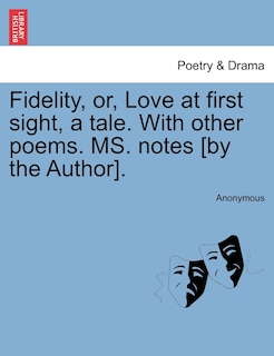 Couverture_Fidelity, Or, Love At First Sight, A Tale. With Other Poems. Ms. Notes [by The Author].