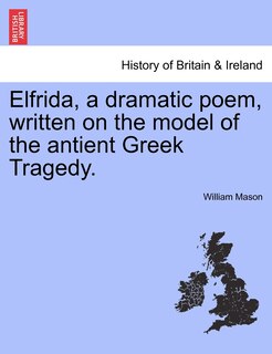 Couverture_Elfrida, A Dramatic Poem, Written On The Model Of The Antient Greek Tragedy.