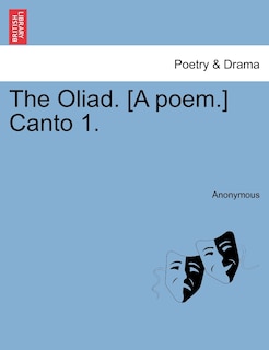 The Oliad. [a Poem.] Canto 1.