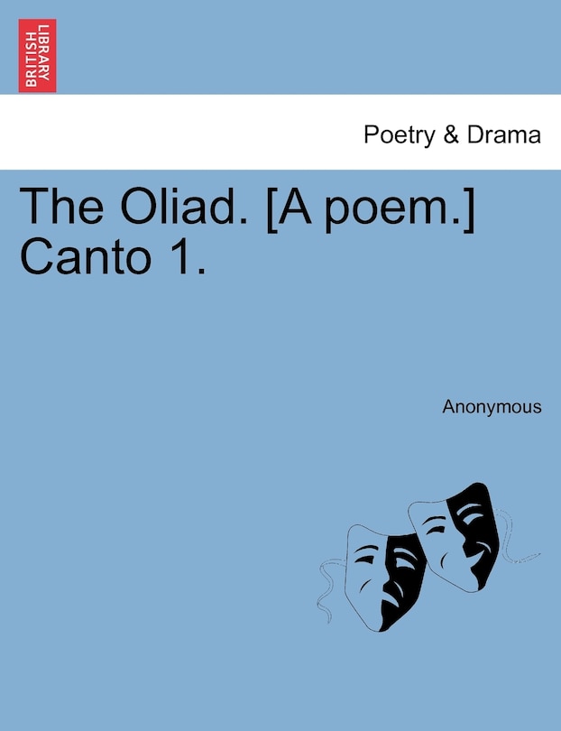 The Oliad. [a Poem.] Canto 1.