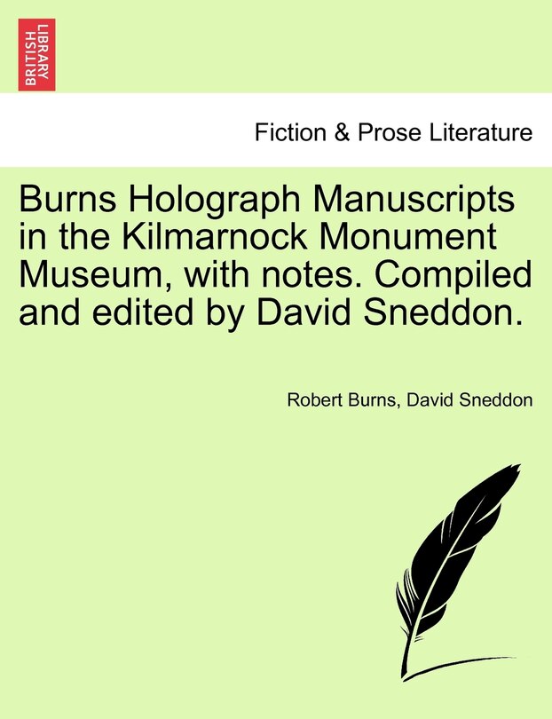 Front cover_Burns Holograph Manuscripts In The Kilmarnock Monument Museum, With Notes. Compiled And Edited By David Sneddon.