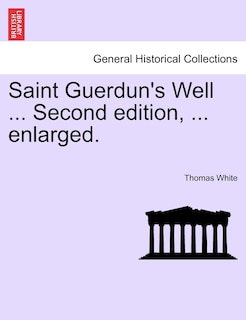 Couverture_Saint Guerdun's Well ... Second Edition, ... Enlarged.