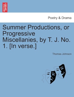 Couverture_Summer Productions, Or Progressive Miscellanies, By T. J. No. 1. [in Verse.]
