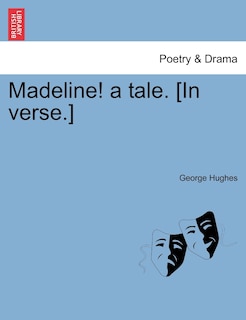 Front cover_Madeline! A Tale. [in Verse.]