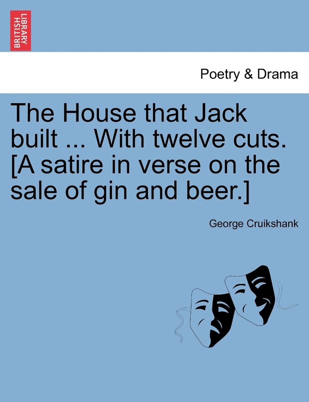 Front cover_The House That Jack Built ... With Twelve Cuts. [a Satire In Verse On The Sale Of Gin And Beer.]