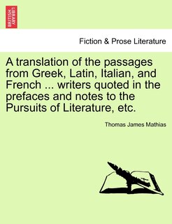 Front cover_A Translation Of The Passages From Greek, Latin, Italian, And French ... Writers Quoted In The Prefaces And Notes To The Pursuits Of Literature, Etc.