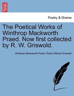 Front cover_The Poetical Works Of Winthrop Mackworth Praed. Now First Collected By R. W. Griswold.