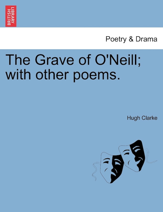Front cover_The Grave Of O'neill; With Other Poems.