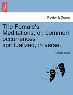 Front cover_The Female's Meditations; Or, Common Occurrences Spiritualized, In Verse.