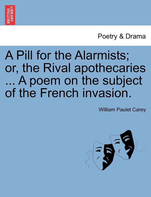 Couverture_A Pill For The Alarmists; Or, The Rival Apothecaries ... A Poem On The Subject Of The French Invasion.