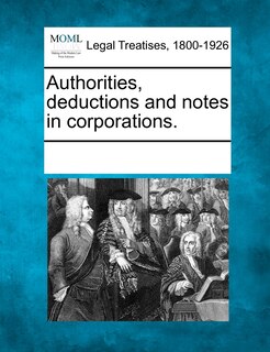 Front cover_Authorities, Deductions And Notes In Corporations.