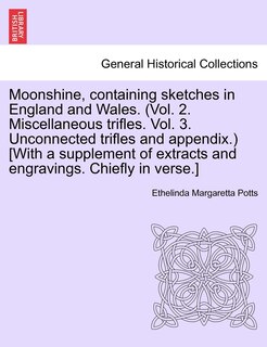 Front cover_Moonshine, Containing Sketches In England And Wales. (vol. 2. Miscellaneous Trifles. Vol. 3. Unconnected Trifles And Appendix.) [with A Supplement Of Extracts And Engravings. Chiefly In Verse.]