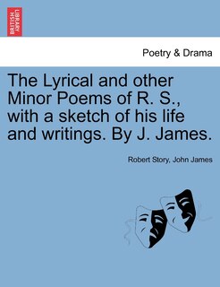 Couverture_The Lyrical And Other Minor Poems Of R. S., With A Sketch Of His Life And Writings. By J. James.