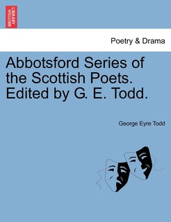 Front cover_Abbotsford Series Of The Scottish Poets. Edited By G. E. Todd.