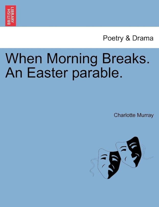 Front cover_When Morning Breaks. An Easter Parable.