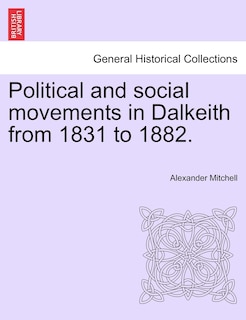 Couverture_Political And Social Movements In Dalkeith From 1831 To 1882.