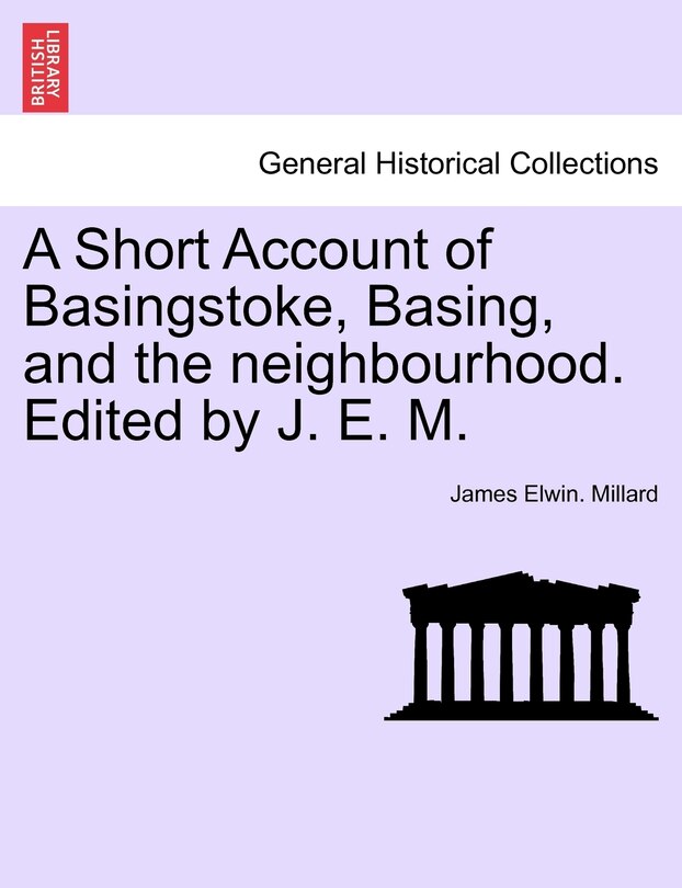 Couverture_A Short Account Of Basingstoke, Basing, And The Neighbourhood. Edited By J. E. M.