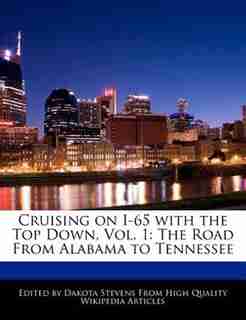 Cruising On I-65 With The Top Down, Vol. 1: The Road From Alabama To Tennessee de Dakota Stevens