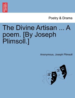 Front cover_The Divine Artisan ... A Poem. [by Joseph Plimsoll.]