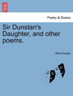 Front cover_Sir Dunstan's Daughter, And Other Poems.