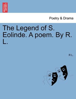 Front cover_The Legend Of S. Eolinde. A Poem. By R. L.