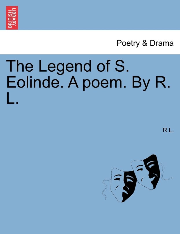 Front cover_The Legend Of S. Eolinde. A Poem. By R. L.