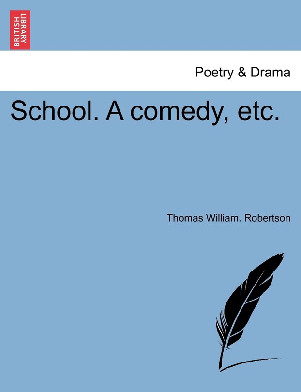 Front cover_School. A Comedy, Etc.