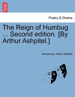 Front cover_The Reign Of Humbug ... Second Edition. [by Arthur Ashpitel.]