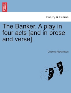 Couverture_The Banker. A Play In Four Acts [and In Prose And Verse].