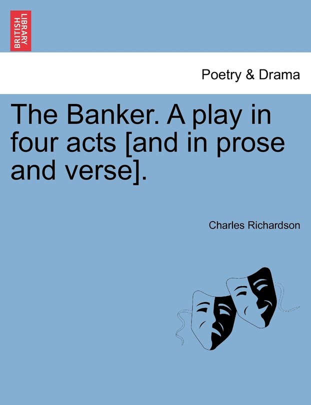 Couverture_The Banker. A Play In Four Acts [and In Prose And Verse].
